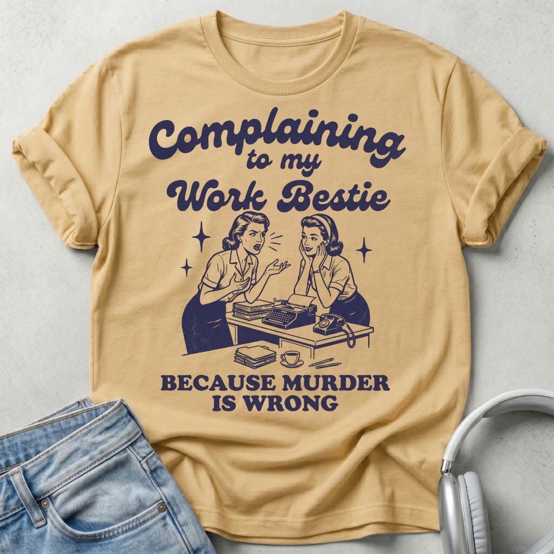 Complaining To My Work Bestie Unisex T-shirt