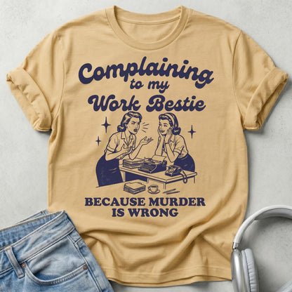 Complaining To My Work Bestie Unisex T-shirt