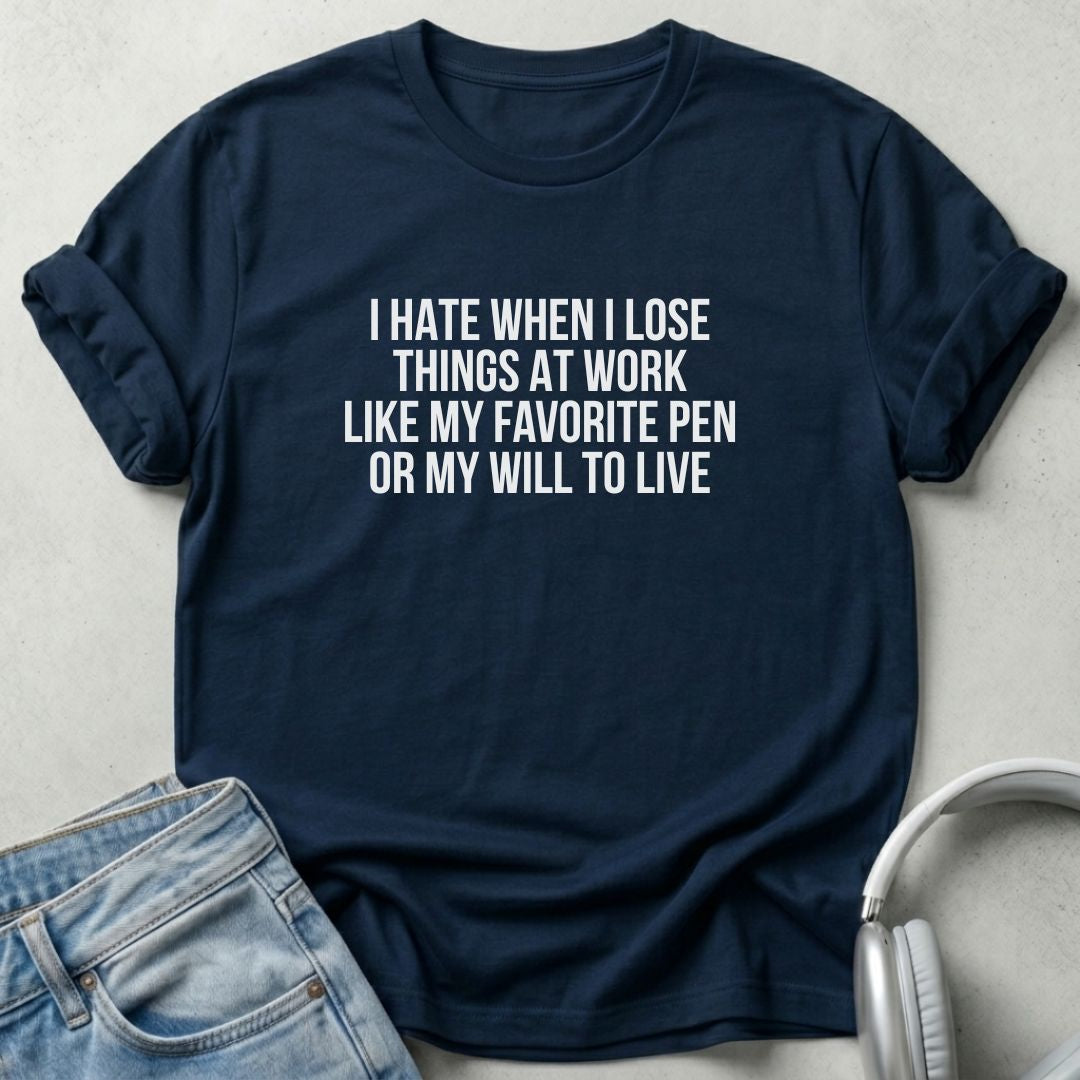 I Hate When I Lose Things at Work Unisex T-shirt