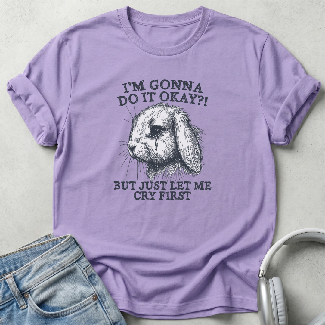 I'm Gonna Do It okay? T-Shirt
