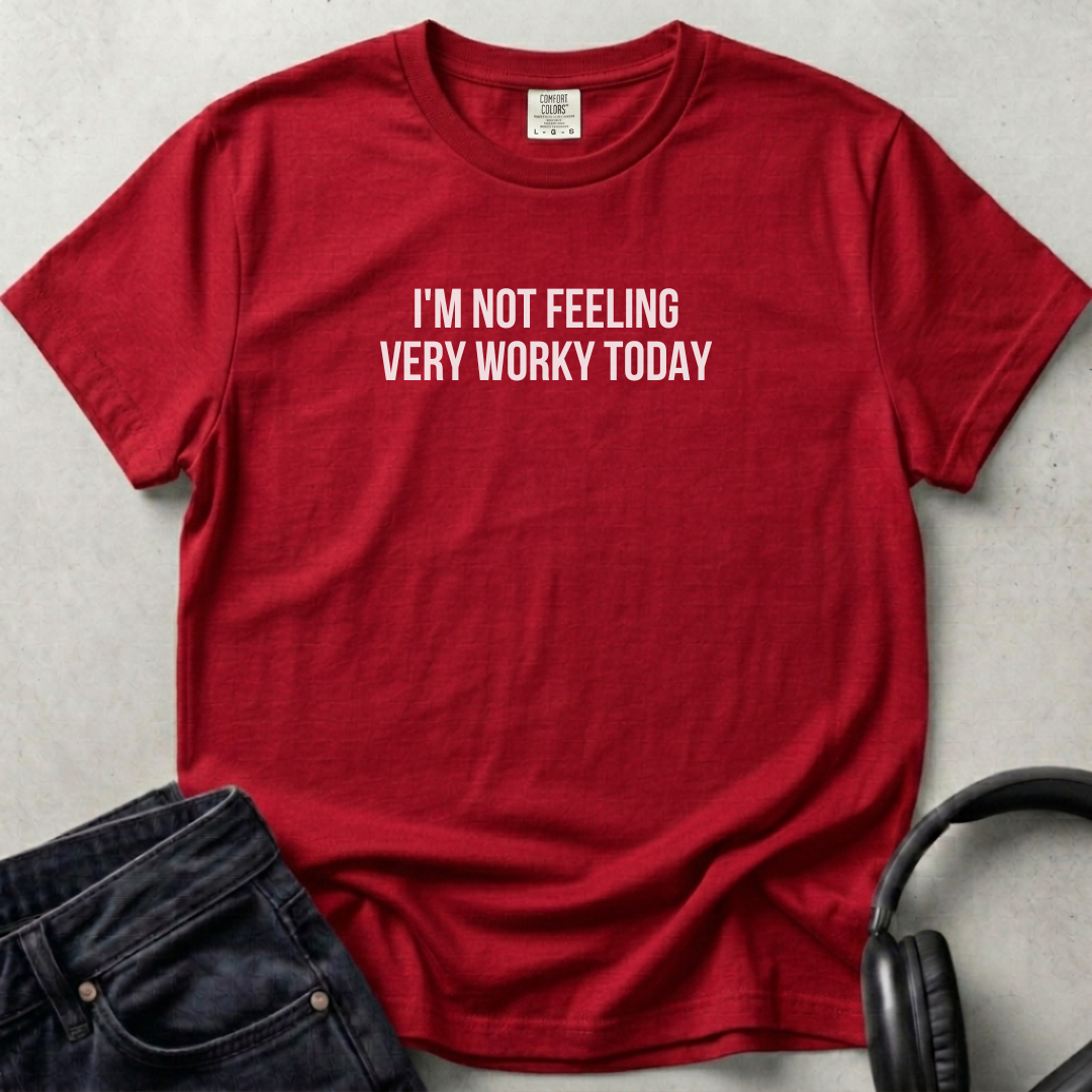 I'm not Feeling  Very Worky Today Unisex T-shirt