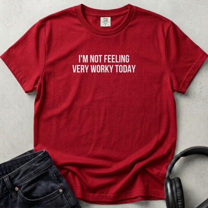 I'm not Feeling  Very Worky Today Unisex T-shirt