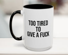 Too Tired Accent Coffee Mug 15oz Black