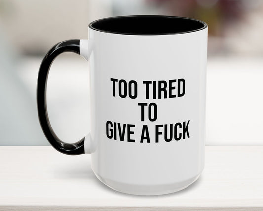 Too Tired Accent Coffee Mug 15oz Black
