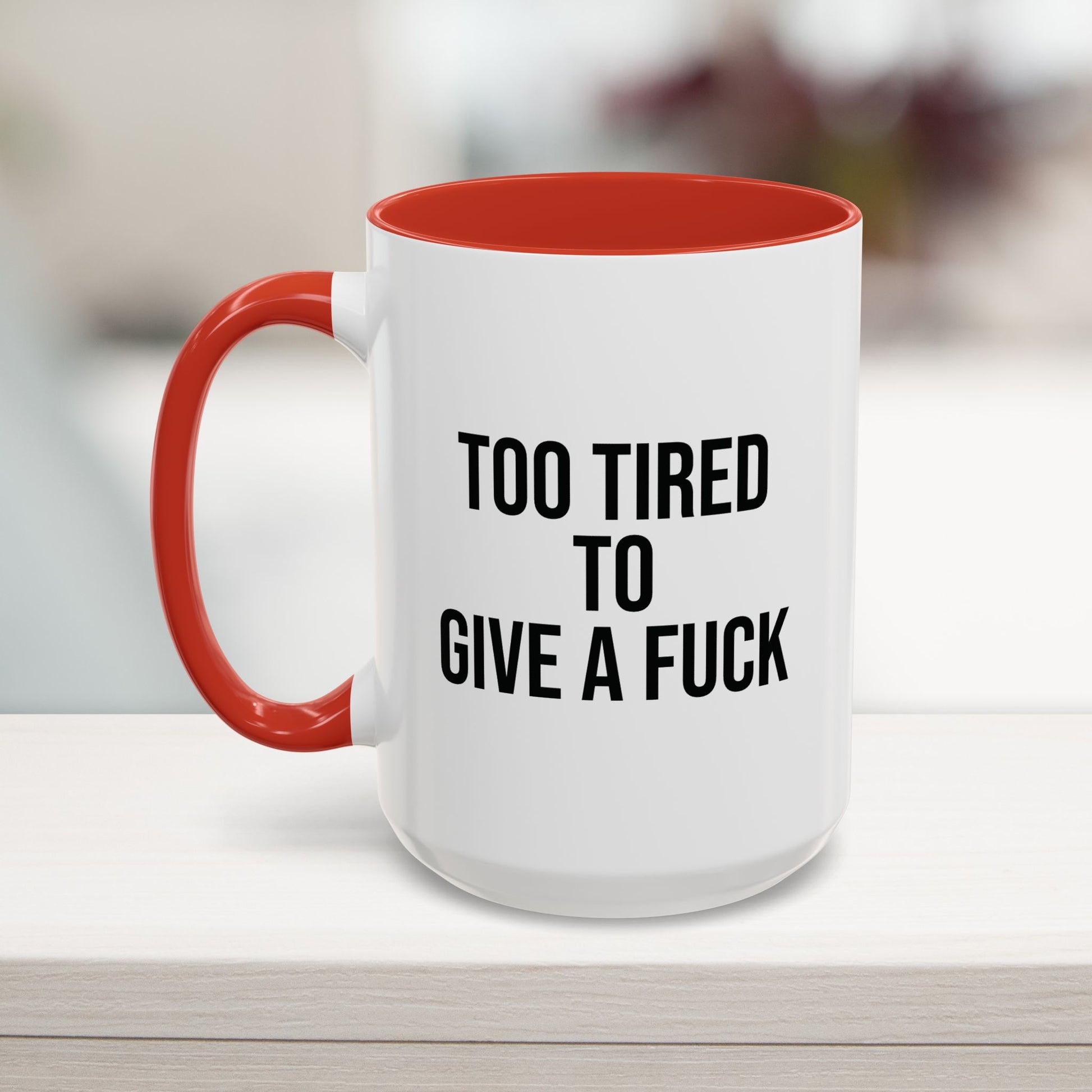 Too Tired Accent Coffee Mug 15oz Red