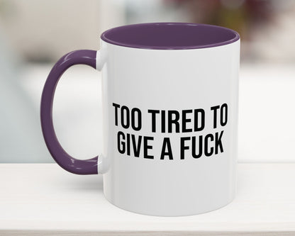 Too Tired To Give A F*ck Coffee Mug 11oz UK purple