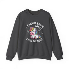 Unicorn Cannot Brain Today Sweatshirt dark eater