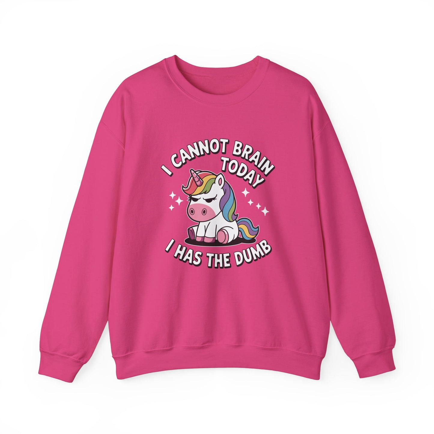 Unicorn Cannot Brain Today Sweatshirt heliconia