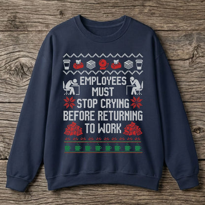 Employees Must Stop Crying Unisex Sweatshirt