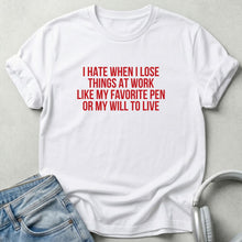 I Hate When I Lose Things at Work Unisex T-shirt