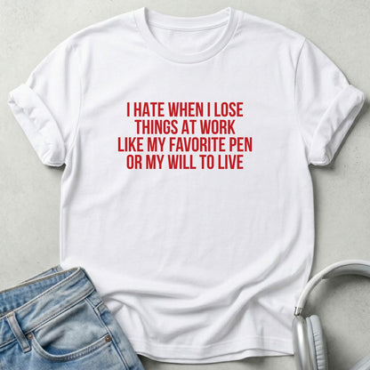 I Hate When I Lose Things at Work Unisex T-shirt
