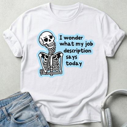 What My Job Description Says Today T-shirt
