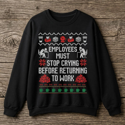 Employees Must Stop Crying Unisex Sweatshirt