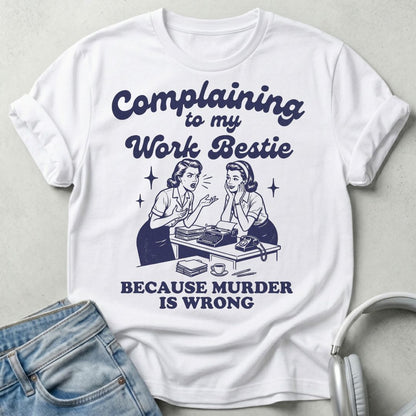 Complaining To My Work Bestie Unisex T-shirt