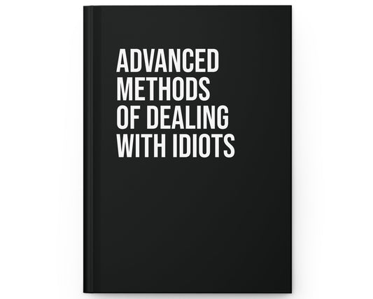 Black book with white text 'Advanced Methods of Dealing with Idiots' on a white background