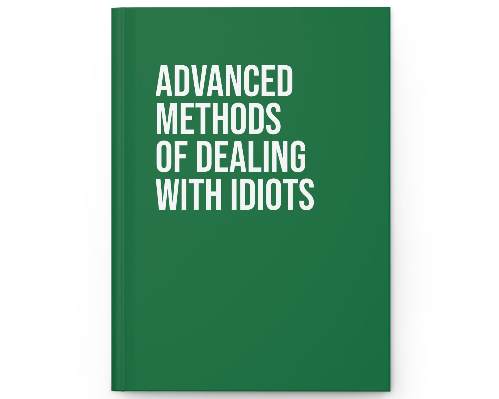 Green book titled 'Advanced Methods of Dealing with Idiots' on a white background
