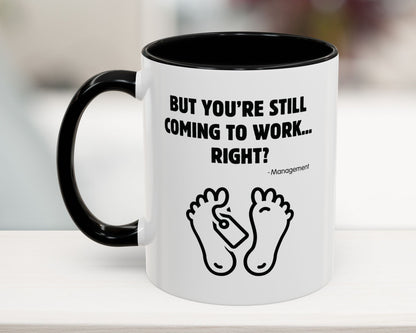 Funny black office coffee mug – But You’re Still Coming to Work Right? – Sarcastic workplace humor cup, 11oz