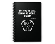 Funny spiral notebook – But You’re Still Coming to Work Right? – Ruled Line, Office Humor Gift