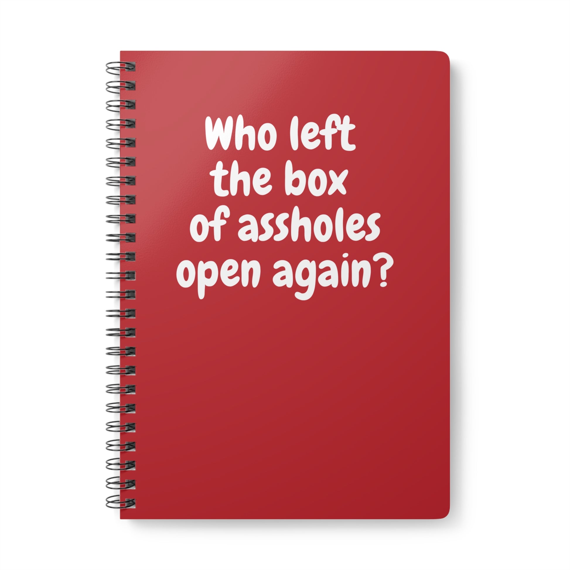 dark red notebook with sarcastic “Who left the box of assholes open again?” quote