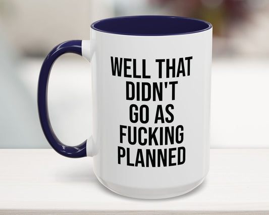 Didn't Go As Planned Funny Office Mug, 15oz, navy