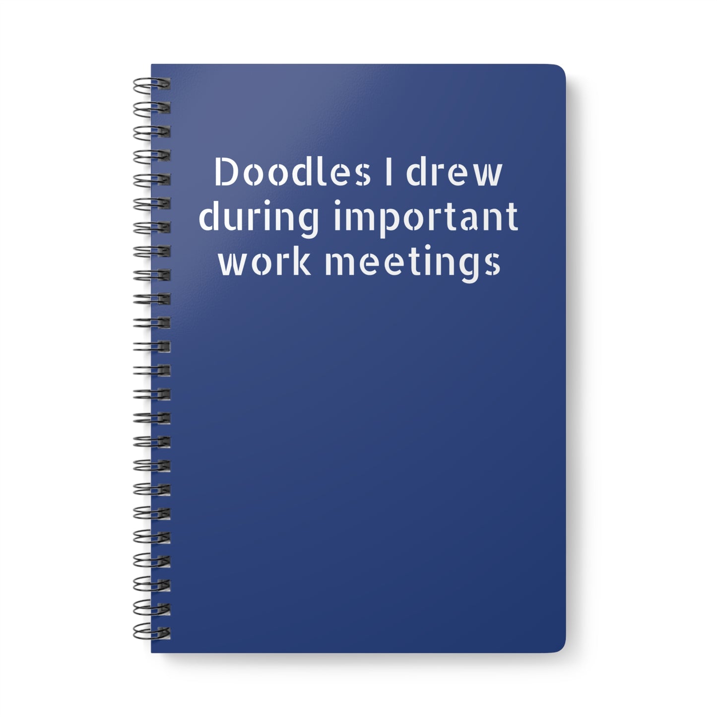 Funny A5 softcover notebook titled 'Doodles I Drew During Important Work Meetings' dark blue