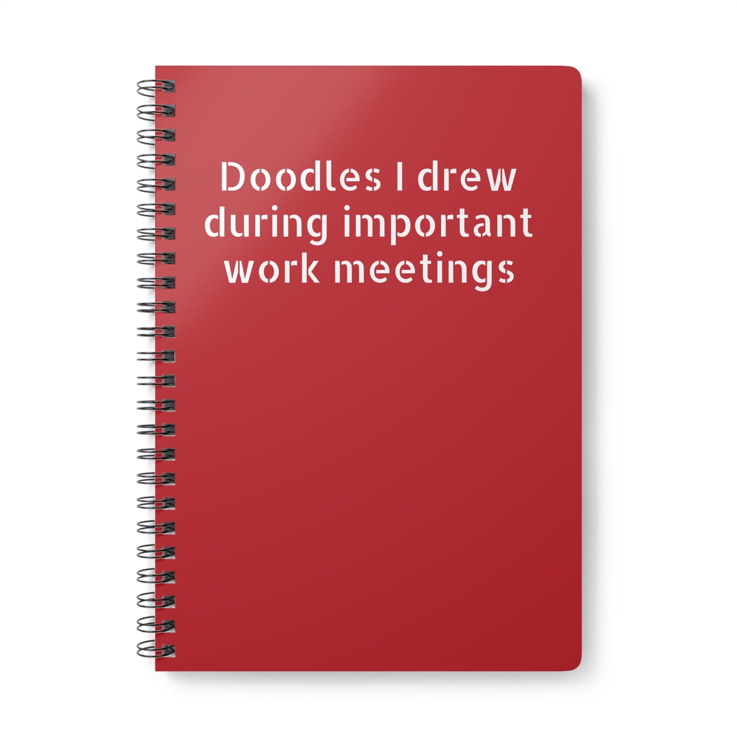 Funny A5 softcover notebook titled 'Doodles I Drew During Important Work Meetings' Dark Red