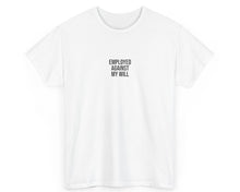 White t-shirt with black text 'EMPLOYED AGAINST MY WILL' on a white background