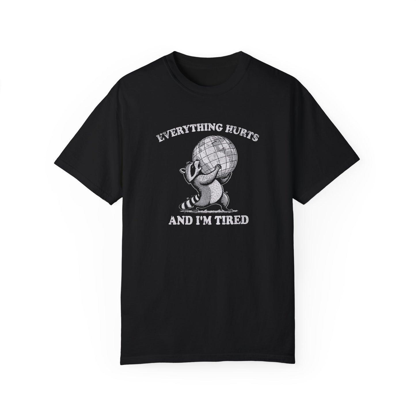 Everything Hurts and I’m Tired raccoon T-shirt in black – funny office burnout tee