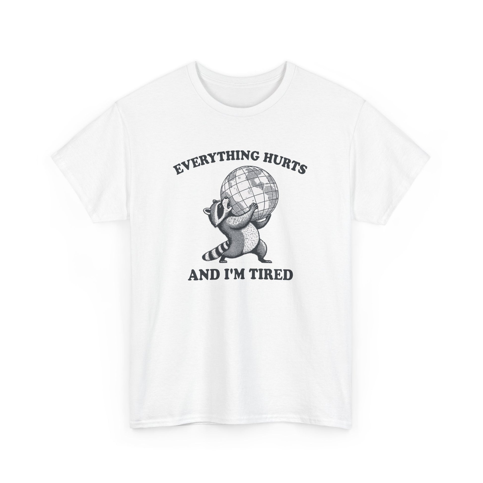 Funny Everything Hurts and I’m Tired Raccoon T-shirt in white – burnout office humor tee