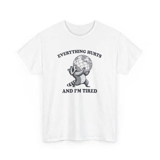 Funny Everything Hurts and I’m Tired Raccoon T-shirt in white – burnout office humor tee