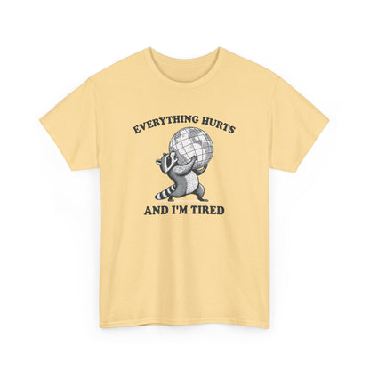 Yellow haze Everything Hurts and I’m Tired tee – corporate burnout funny shirt