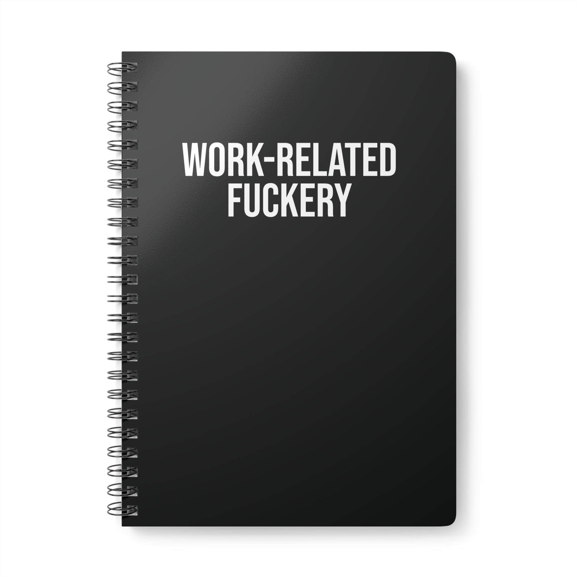 Black notebook with 'WORK-RELATED FUCKERY' text on a white background