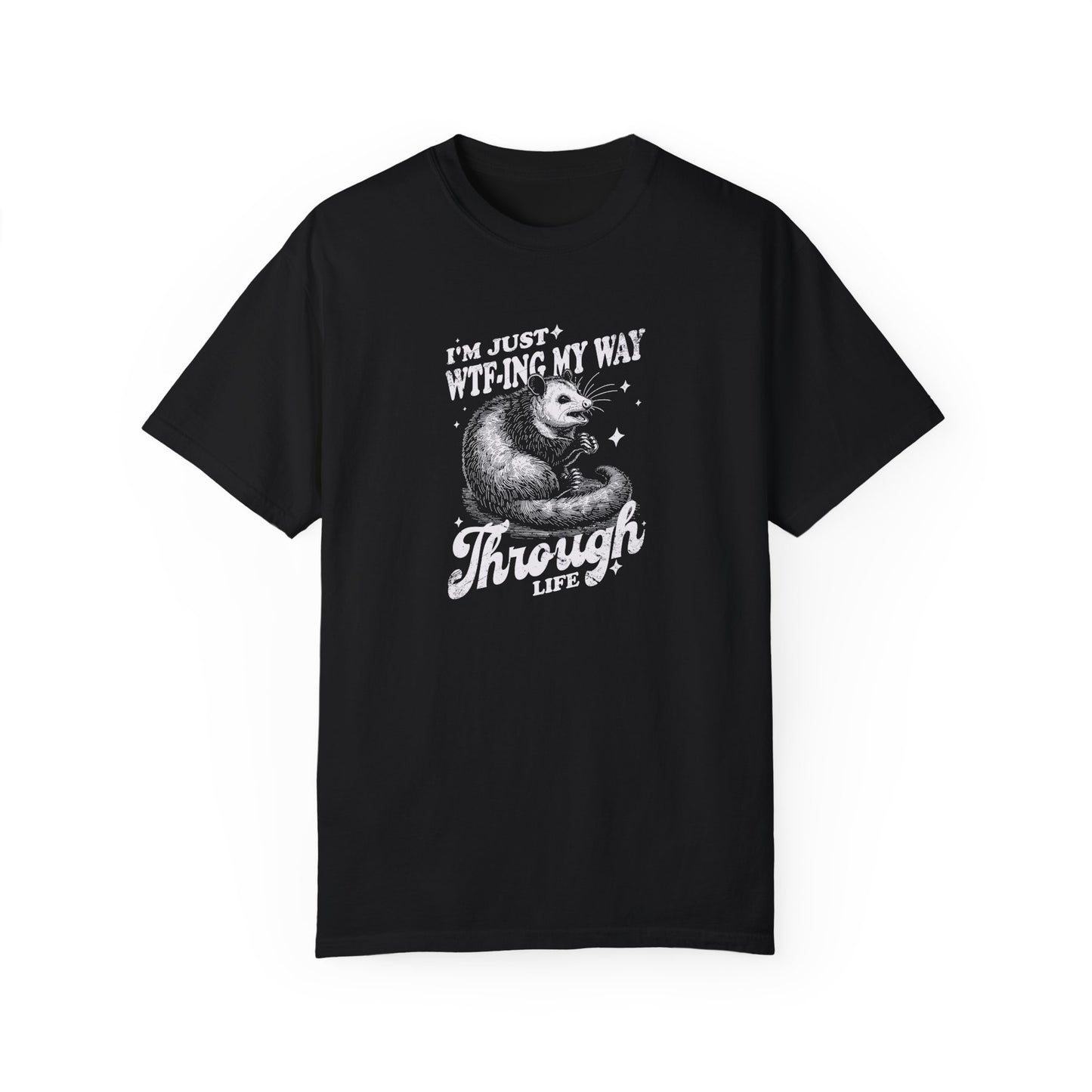 I'm Just WTF-ing My Way Through Life possum T-shirt in black – funny sarcastic office burnout tee