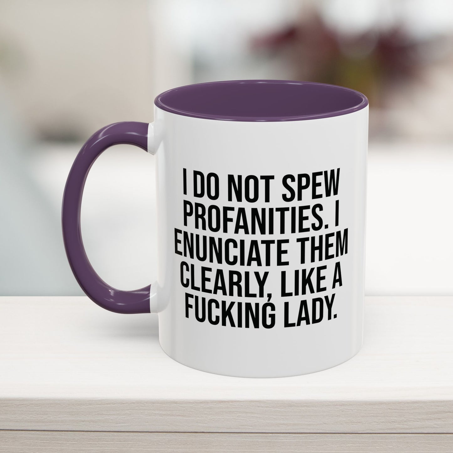 Purple 11oz office mug with a witty swearing quote: 'I do not spew profanities, I enunciate them clearly, like a fucking lady.' Great for sarcastic coffee lovers.