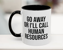 Black 11oz funny work mug with 'Go Away Or I'll Call Human Resources' text – sarcastic office coffee cup for coworkers