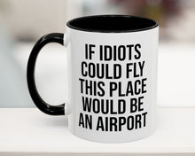 Black 11oz funny work mug with 'If Idiots Could Fly, This Place Would Be an Airport' text – sarcastic office coffee cup