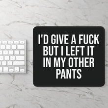 Black funny mouse pad with sarcastic quote: ‘I’d Give a F*ck But I Left It in My Other Pants’ – sassy office gift