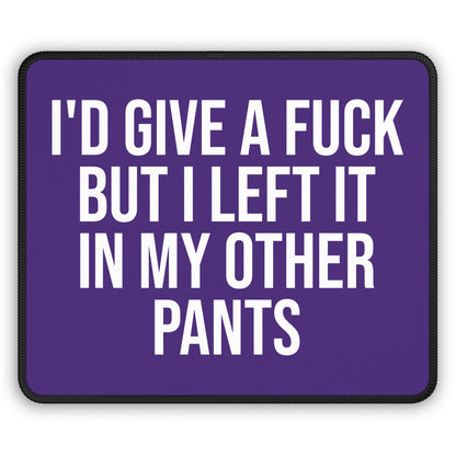 Purple funny mouse pad with sarcastic quote: ‘I’d Give a F*ck But I Left It in My Other Pants’