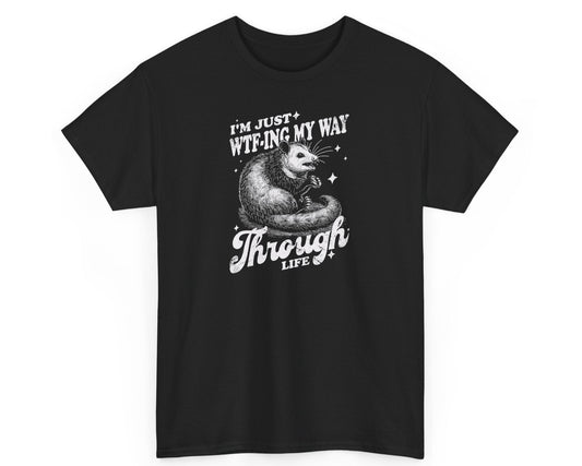 Black unisex tee featuring the playful 'I'm Just WTF-ing My Way Through Life' possum design, perfect for anyone embracing the chaos.