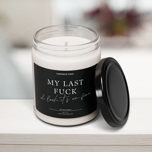 Funny corporate humor candle, My Last F*ck Oh Look It's on Fire, 9oz soy wax