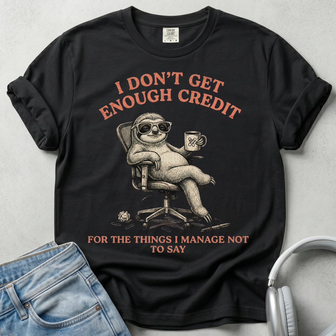 I don’t Get Enough Credit Unisex T-shirt