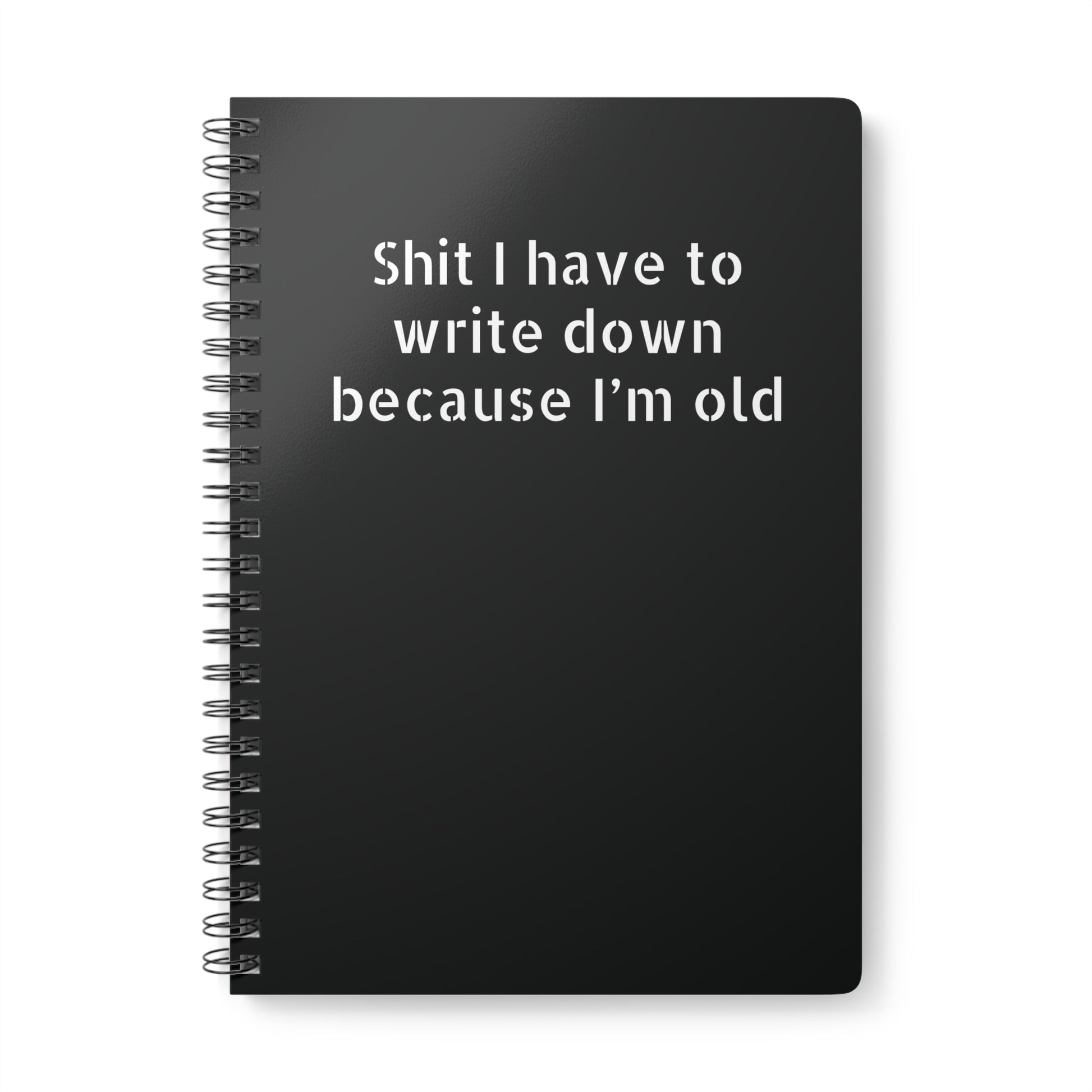 A5 wirobound softcover notebook with 'Sh*t I Have to Write Down Because I'm Old' – funny office and work humor gift black