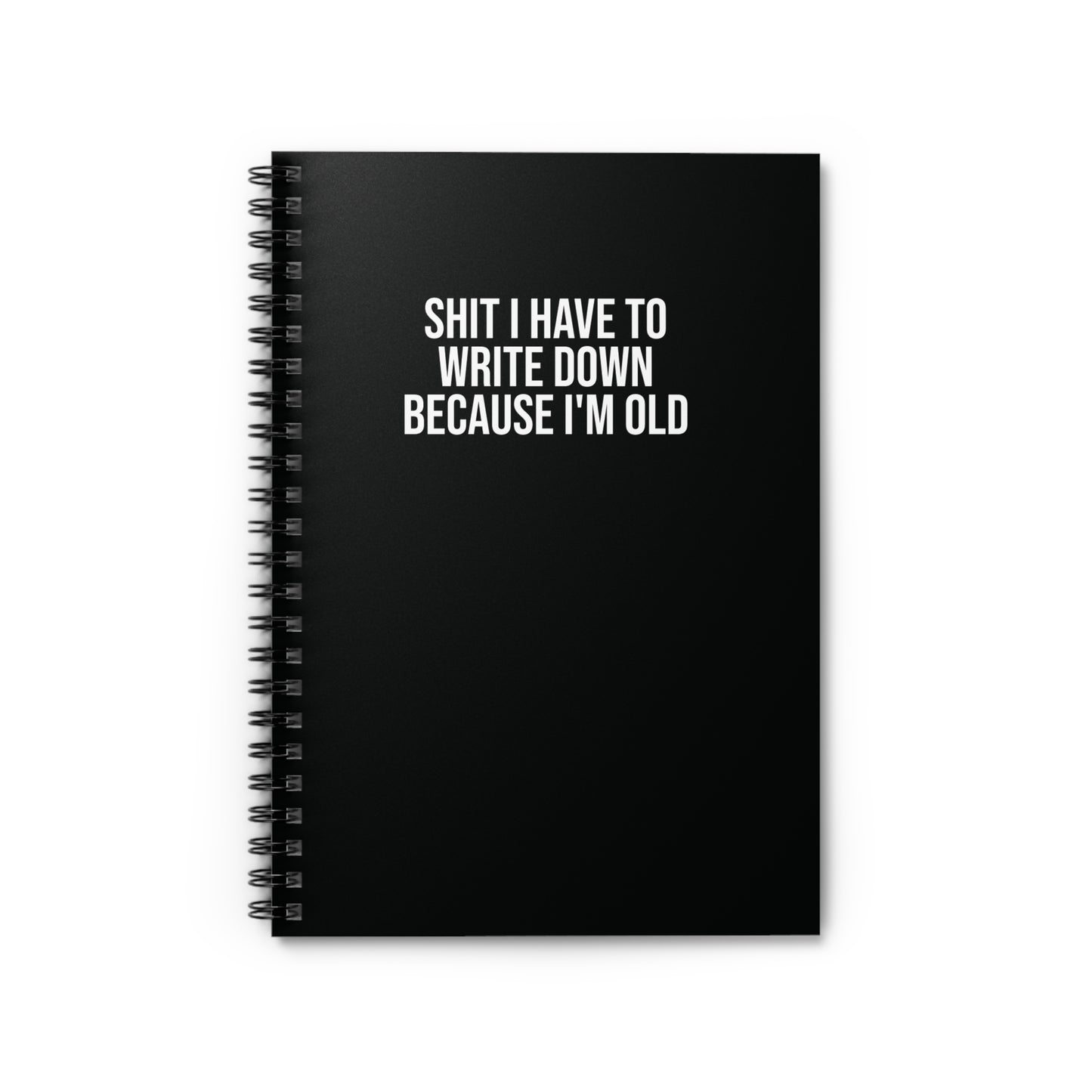 Black spiral notebook with ‘Shit I Have to Write Down Because I'm Old’ text – funny office gift