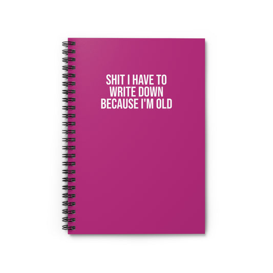 Pink corporate humor rude notebook Shit I Have to Write Down Because I'm Old