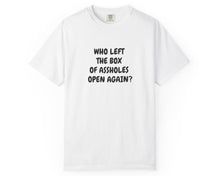 Who Left The Box Of Assholes Open Again? Unisex Cotton T-shirt