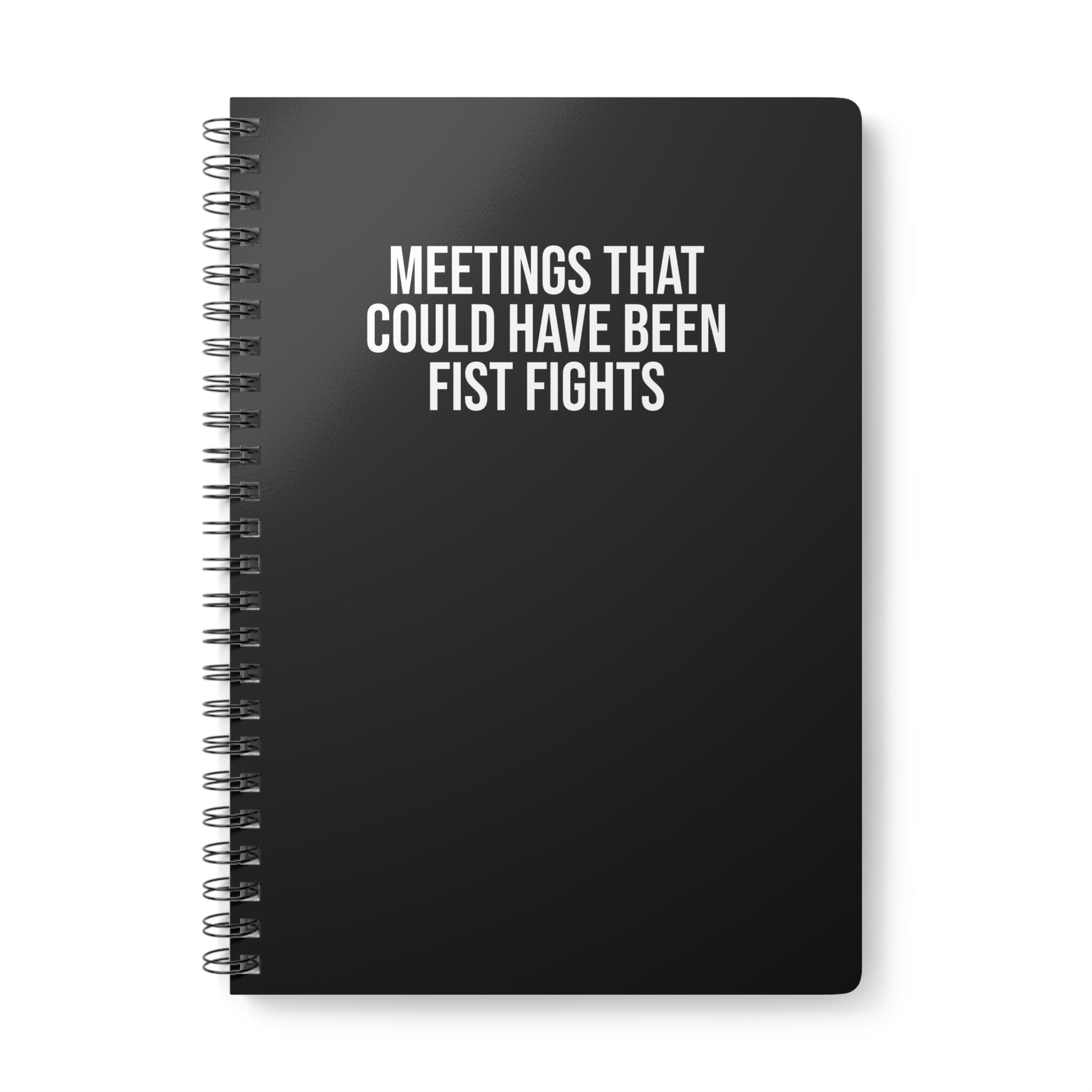A5 wirobound black notebook with 'Meetings That Could Have Been Fist Fights' cover