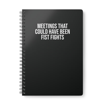 A5 wirobound black notebook with 'Meetings That Could Have Been Fist Fights' cover