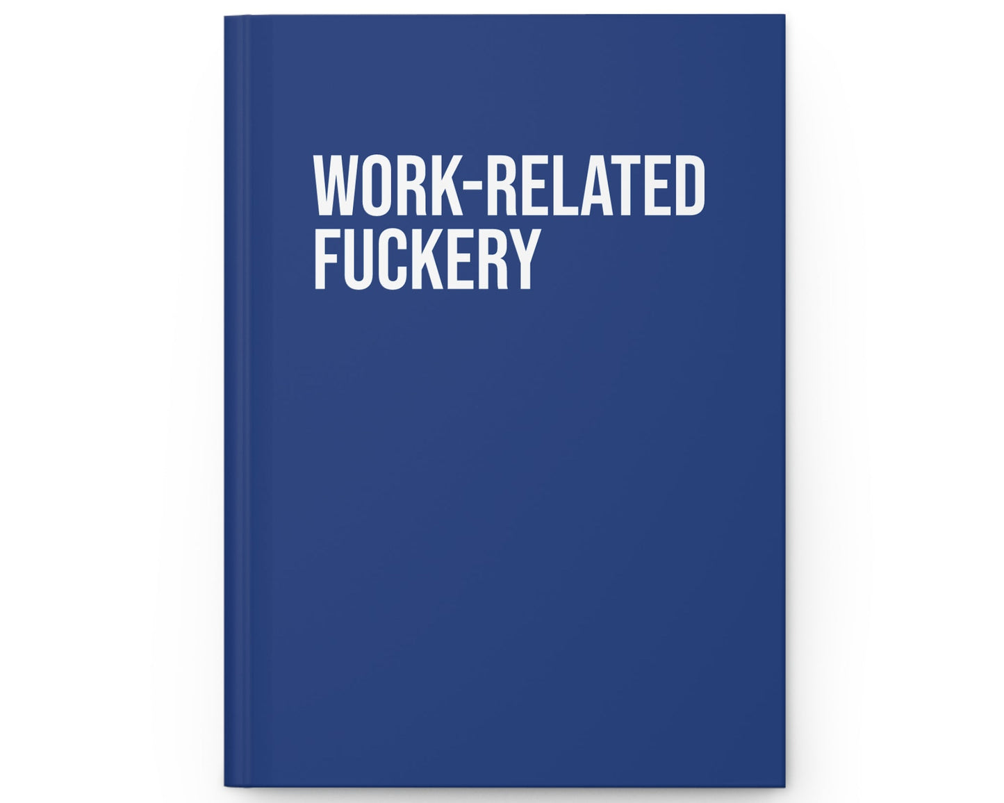 Blue notebook with white text 'WORK-RELATED FUCKERY' on a white background
