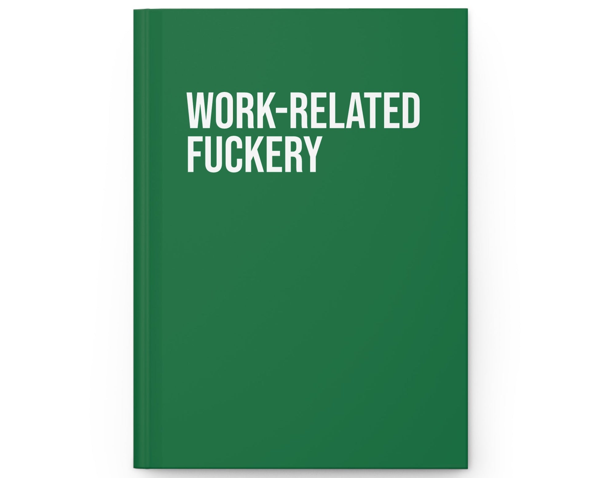 Green notebook with 'WORK-RELATED FUCKERY' text on a white background