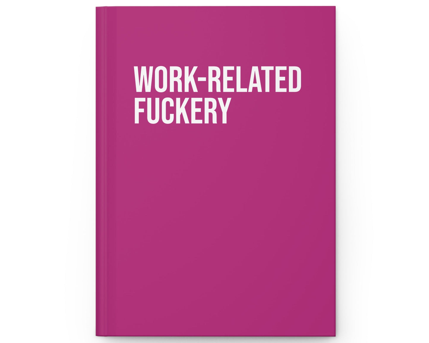 Pink notebook with white text 'WORK-RELATED FUCKERY' on a white background